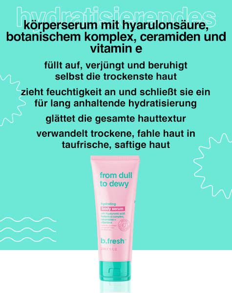 from dull to dewy hydratisierendes körperserum